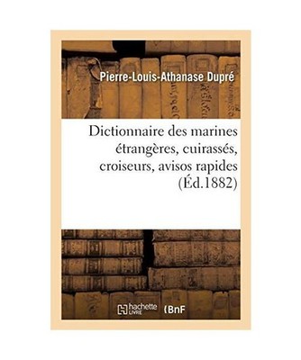 Dictionnaire Des Marines Étrangères Cuirassés, Croiseurs, Avisos Rapides, Pie