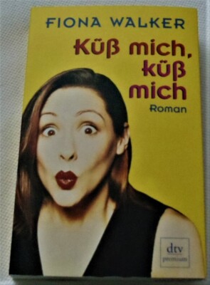 Buch Fiona Walker   Küss mich, küss mich