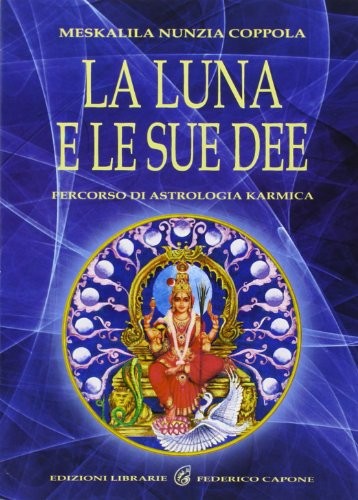 9788889778876 La luna e le sue dee. Percorso di astrologia karmica - Meskalila N