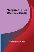 Margaret Fuller (Marchesa Ossoli) Julia Ward Howe Taschenbuch Englisch 2022