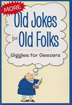 More Old Jokes for Old Folks - Giggles for Geezers - Paperback - GOOD