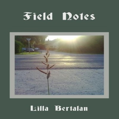 Field Notes Lilla Bertalan Paperback Lulu Press Inc.