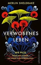 Verwobenes Leben: Wie Pilze unsere Welt forme...