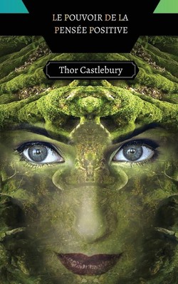 Thor Castlebury | Le Pouvoir de la Pensée Positive | Taschenbuch | Französisch