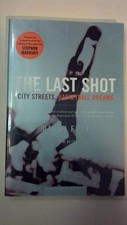 The Last Shot: City Streets, Basketball Dreams – A Poignant Biography of Y...