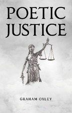 Poetic Justice, Graham Oxley,  Paperback