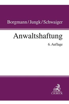 Anwaltshaftung | Borgmann, Brigitte | Jungk, Antje | Schwaiger, Michael