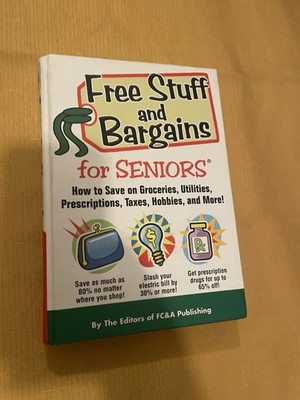 FREE STUFF AND BARGAINS FOR SENIORS HC FC&A Publishing (2007)