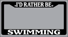 Black License Plate Frame "I'd rather be swimming" Auto Accessory Novelty