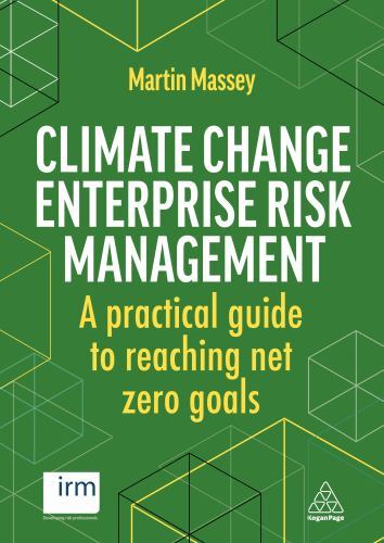 Climate Change Enterprise Risk Management : A Practical Guide to Reaching Net...