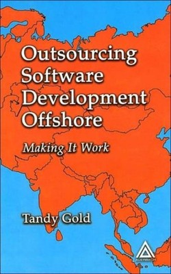 Outsourcing Software Development Offshore by Tandy Gold HARDBACK 9780849319433