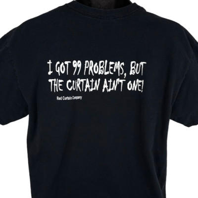 Theater Drama T Shirt Mens Size Large Black I Got 99 Problems Curtain Aint One