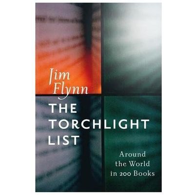 The Torchlight List: Around the World in 200 Books by Flynn, Jim
