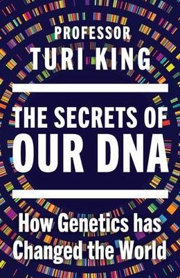 The Secrets of our DNA: How Genetics has Changed the World by Professor Turi Kin