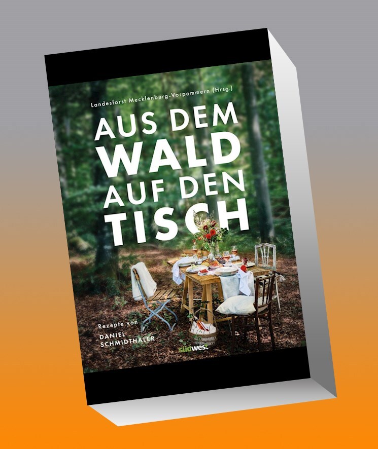 Aus Dem Wald Auf Den Tisch Daniel Schmidthaler