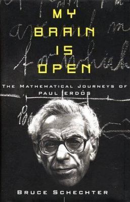 My Brain is Open: The Mathematical Journeys of Paul Erdos by Schechter, Bruce, G