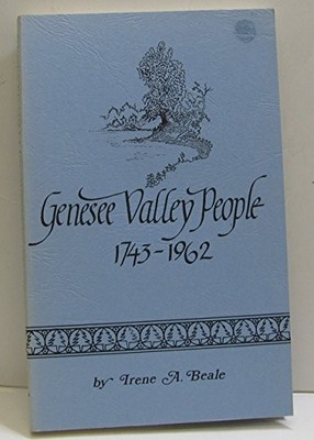 GENESEE VALLEY PEOPLE 1743-1962 By Irene A. Beale *Excellent Condition*