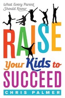 Raise Your Kids To Succeed | What Every Parent Should Know | Chris Palmer | Buch