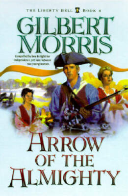 Arrow of the Almighty (The Liberty Bell Series, Book 4) - Paperback - GOOD