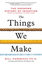 The Things We Make: The Unknown History of Invention from Cathedrals - VERY GOOD