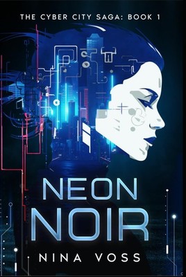 Neon Noir: The Cyber City Saga: Book 1
