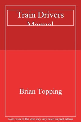 Train Drivers Manual,Brian Topping