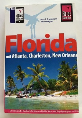 Florida : Mit  Atlanta, Charleston, New Orleans, ein umfassendes Handbuch für Re