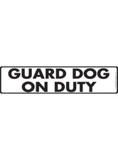 Guard Dog on Duty Exterior Aluminum Dog Sign or Vinyl Sticker - 12" x 3"