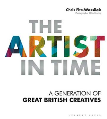 The Artist in Time: A Generation of Great British Creatives,Chri