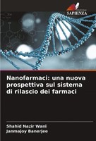 Nanofarmaci: Una Nuova Prospettiva Sul Sistema Di Rilascio Dei Farmaci Shahid Na