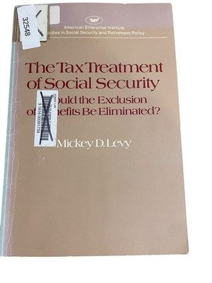 The Tax Treatment of Social Security Mickey D. Levy 1980 AEI Studies
