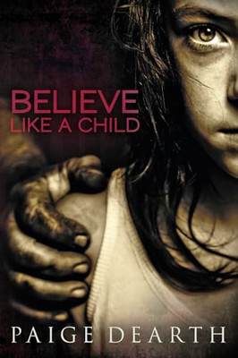 Believe like a Child -  NEW Paige Dearth 2011