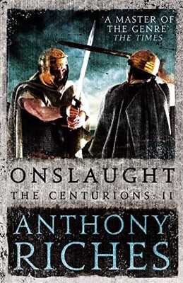 Onslaught: The Centurions II,Anthony Riches- 9781473628786