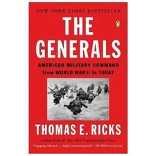 The Generals: American Military Command from World War II to Today