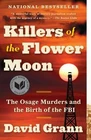 Killers of the Flower Moon: The Osage Murders and the Birth of the FBI by Grann