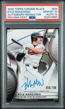 2025 TOPPS CHROME BLACK AUTOS REFRACTOR #KM KYLE MANZARDO 56/199 PSA 10 AUTO 10