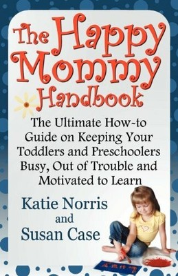 The Happy Mommy Handbook: The Ultimate How-To Guide on Keeping Buch AWOC.COM