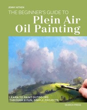 The Beginners Guide to Plein Air Oil Painting: Learn to Paint Outdoors Paperback
