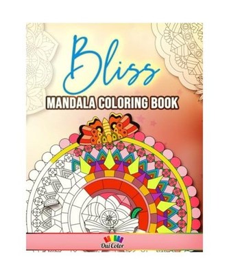 Bliss: Adult Coloring Book with 30 Intricate Mandala Designs to Color 
