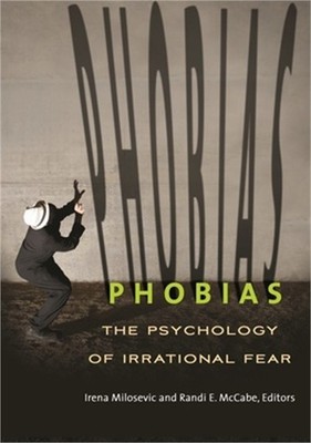 Phobias: The Psychology of Irrational Fear (Paperback or Softback)