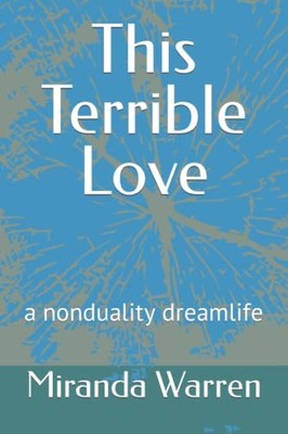 This Terrible Love: a nonduality dreamlife by Warren, Miranda Book The Fast Free