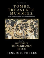 Tombs Treasures Mummies  Book Four: Kv62 The Tomb Of Tutankhamen