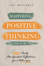 Mastering Positive Thinking - One Day at a Time: a Year of 365 Handpicked Inspir