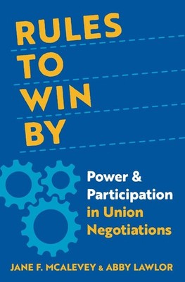 Rules to Win By: Power and Participation in Union Negotiations Hardcover by J...