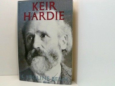Keir Hardie: A Biography Benn, Caroline: