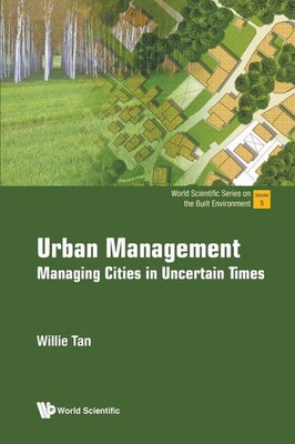 URBAN MANAGEMENT MANAGING CITIES IN UNCERTAIN TIMES Tan Willie Taschenbuch 2022