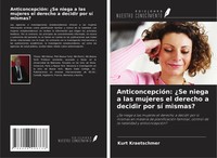 AnticoncepcióN: ¿Se Niega A Las Mujeres El Derecho A Decidir Por Sí Mismas? Buch