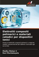 Madhu Mohan V (U. A.) | Elettroliti Compositi Polimerici E Materiali Catodici...