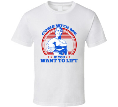 Come With Me If You Want To Lift Arnold Schwarzenegger Cool T Shirt