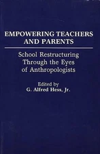 Empowering Teachers and Parents: School Restructuring Through the Eyes of Anthro
